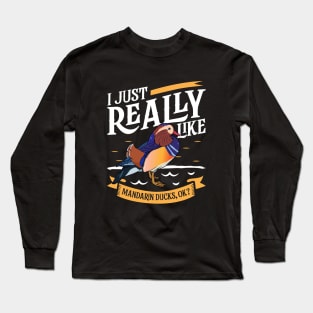 I just really like Mandarin Ducks Long Sleeve T-Shirt